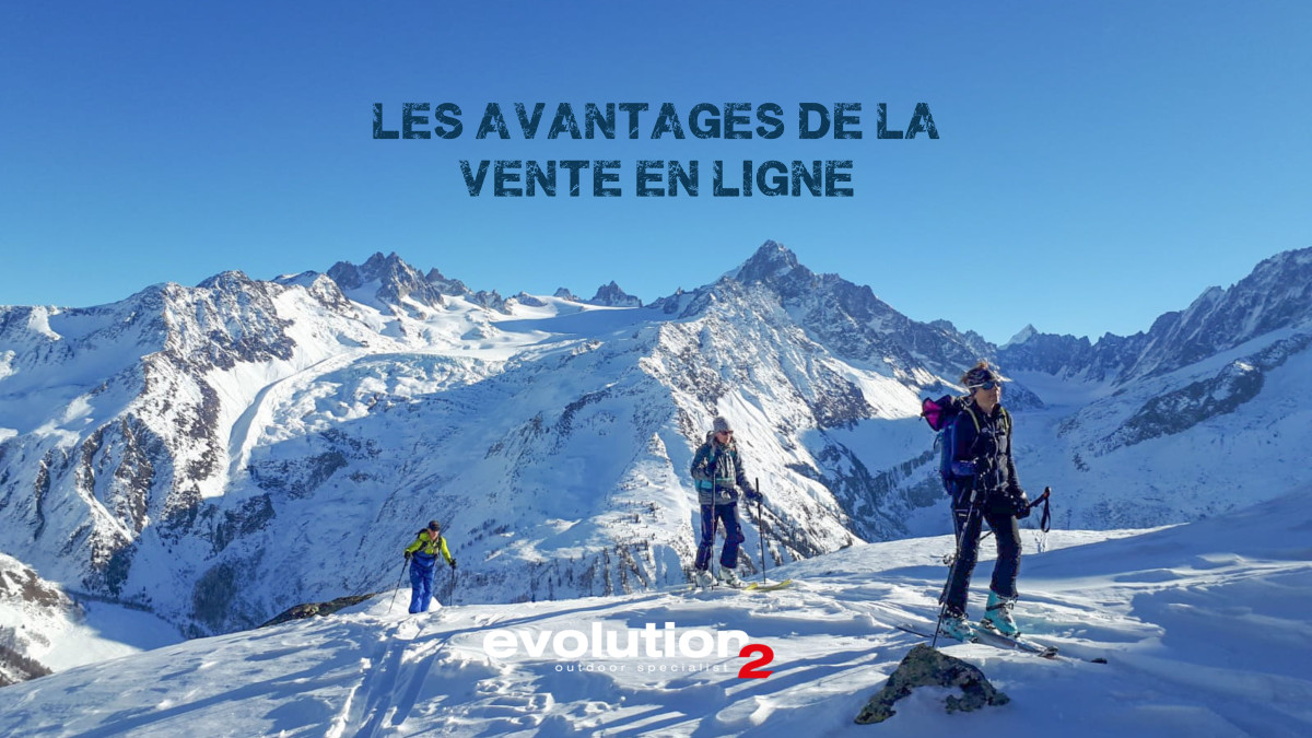 Pourquoi choisir la vente en ligne  avec Evolution 2 Chamonix ?